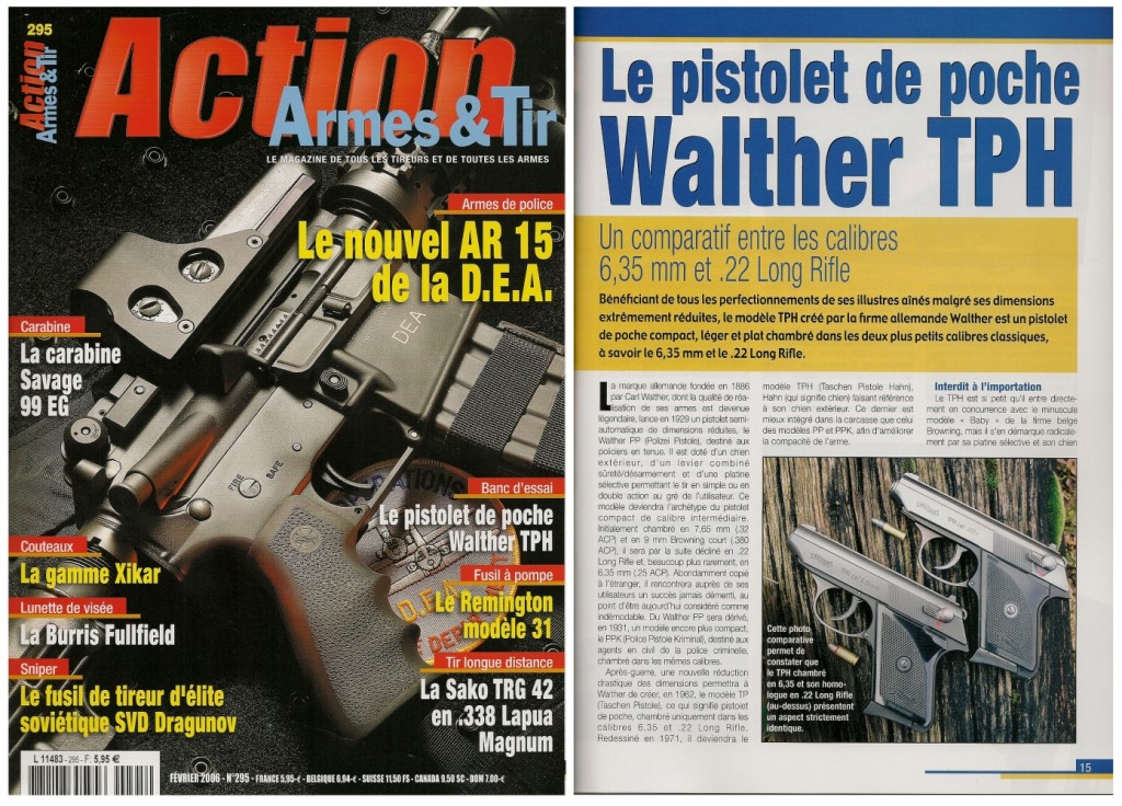 Le banc d’essai des pistolets Walther TPH en calibre 6,35 mm et .22 Long Rifle a été publié sur 8 pages dans le magazine Action Armes & Tir n°295 (février 2006) 