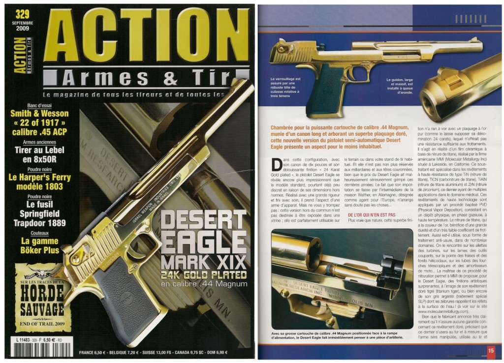 Le banc d’essai du Desert Eagle Mark XIX « 24 K Gold plated » a été publié sur 8 pages dans le magazine Action Armes & Tir n°329 (septembre 2009) 