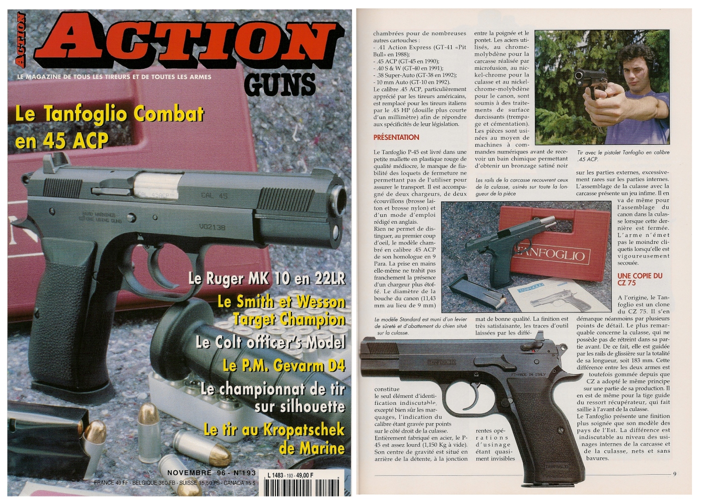 Le banc d'essai du pistolet Tanfoglio P-45 Combat a été publié sur 7 pages dans le magazine Action Guns n°193 (novembre 1996). 