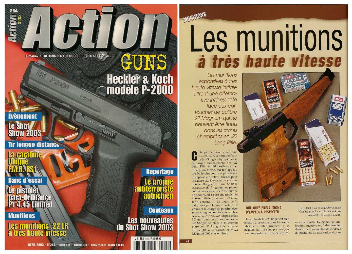 Le banc d’essai des munitions de calibre .22 LR à très haute vitesse a été publié sur 4 pages dans le magazine Action Guns n° 264 (avril 2003). 