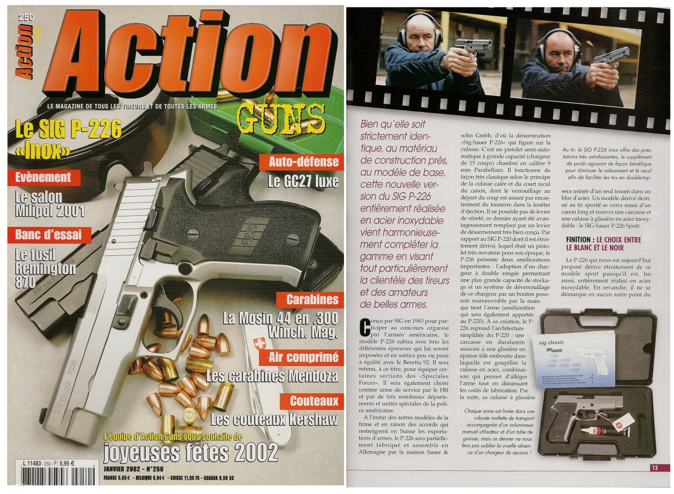 Le banc d’essai du pistolet Sig-Sauer P-226 « inox » a été publié sur 6 pages dans le magazine Action Guns n°250 (janvier 2002). 